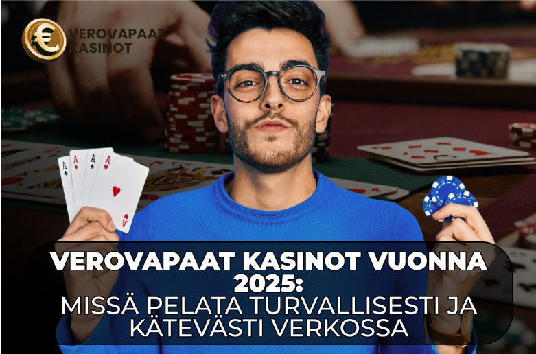 Verovapaat kasinot vuonna 2025: missä pelata turvallisesti ja kätevästi verkossa